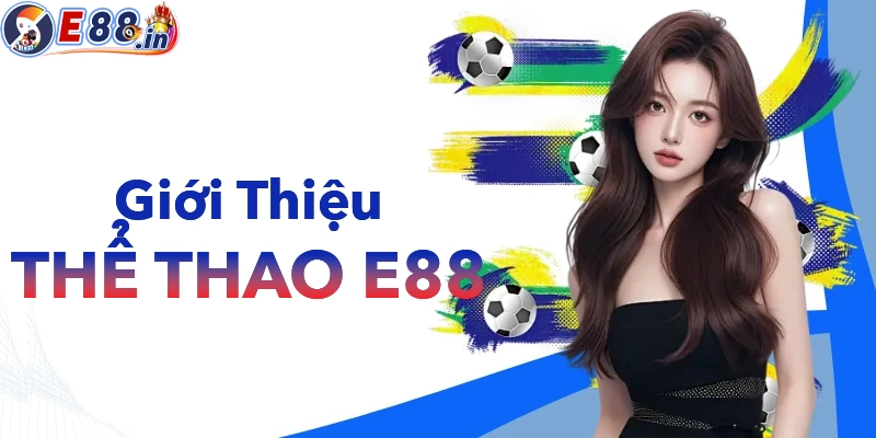 Giới thiệu sơ lược về Thể thao E88